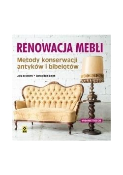 Renowacja mebli. Metody konserwacji antyków...