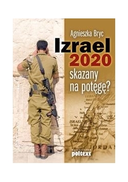 Izrael 2020: skazany na potęgę?