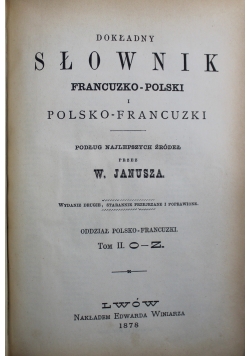 Dokładny słownik francuzko-polski i polsko-francuzki Tom II 1878 r.