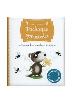 Pachnące opowieści Skunks, który pachniał wanilią