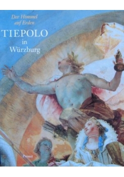 Der Himmel auf Erden. Tiepolo in wurzburrg