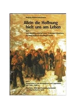 Allein die Hoffnung hielt uns am Leben