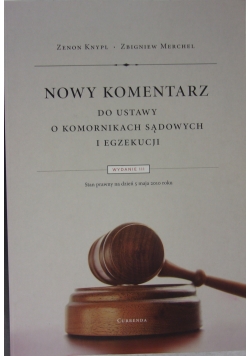 Nowy Komentarz do ustawy o komornikach sądowych  i egzekucji, wydanie II
