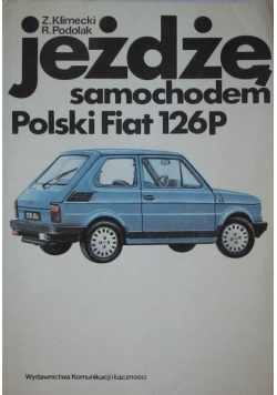 Jeżdże samochodem Polskim Fiatem 126P