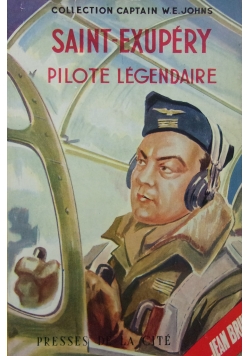 Saint Exupery pilote legendaire