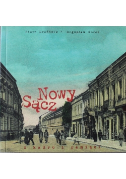 Nowy Sącz z kadru i pamięci