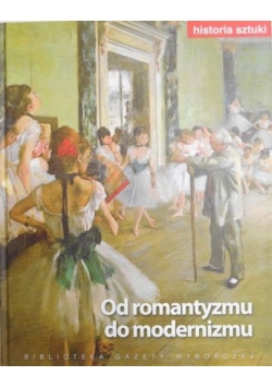 Historia sztuki. Od romantyzmu do modernizmu