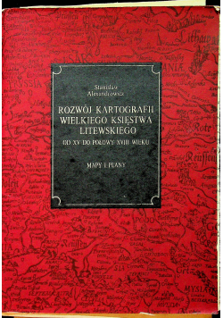 Rozwój kartografii Wielkiego Księstwa Litewskiego od XV do połowy XVIII wieku mapy i plany
