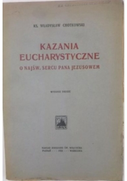 Kazania Eucharystyczne o Najśw. Sercu Pana Jezusowem, 1922r.
