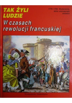 Tak żyli ludzie Wczasach rewolucji francuskiej