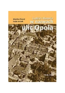 Ludzie i historia w nazwach ulic Opola