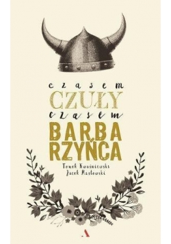 Czasem czuły, czasem barbarzyńca