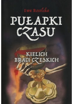 Pułapki Czasu Tom 2 Kielich braci Czeskich