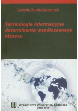 Technologie informacyjne determinacją współczesnego biznesu