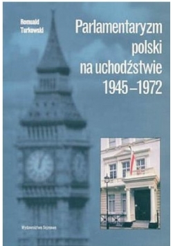 Parlamentaryzm polski na uchodźstwie 1945 - 1972