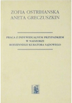 Praca z indywidualnym przypadkiem w nadzorze rodzinnego kuratora sądowego