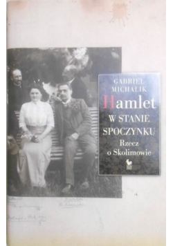 Hamlet w stanie spoczynku. Rzecz o Skolimowie