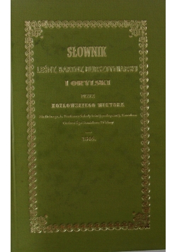 Słownik leśny, bartny, bursztyniarski i orylski, reprint z 1846 r.