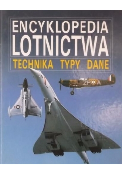 Encyklopedia lotnictwa. Technika, typy, dane