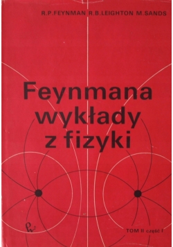Feynmana wykłady z fizyki ,Tom II ,cz.I
