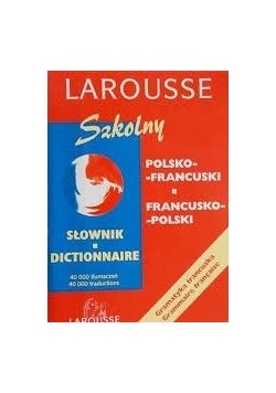 Słownik szkolny. Polsko - francuski, francusko - polski