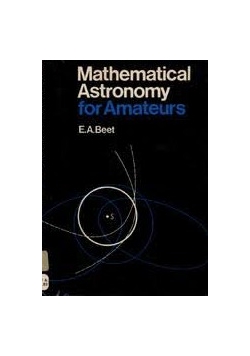 Mathematical Astronomy for Amateurs