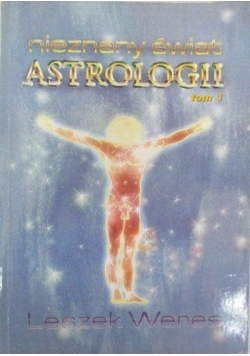 Nieznany świat astrologii, Tom I