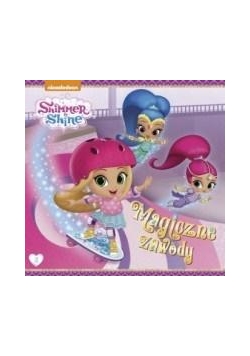 Shimmer i Shine T.3. Magiczne zawody