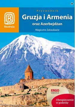 Gruzja, Armenia oraz Azerbejdżan. Magiczne Zakauka