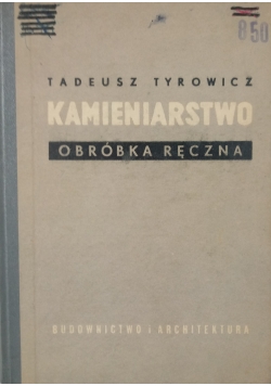 Kamieniarstwo. Obróbka Ręczna