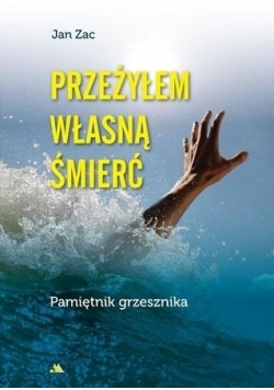 Przeżyłem własną śmierć. Pamiętnik grzesznika