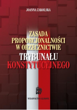 Zasada proporcjonalności w orzecznictwie Trybunału Konstytucyjnego
