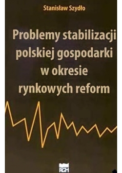 Problemy stabilizacji polskiej gospodarki w okresie rynkowych reform