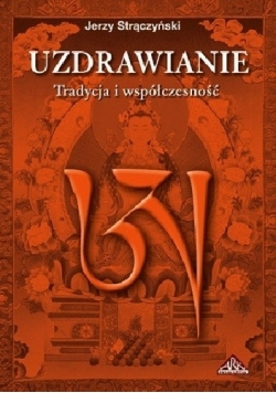 Uzdrawianie. Tradycja i współczesność