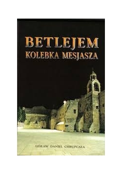 Betlejem kolebka Mesjarza