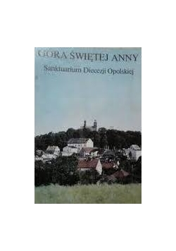 Góra świętej Anny sanktuarium Diecezji Opolskiej