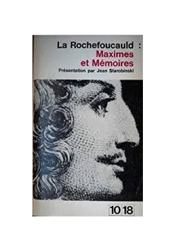 La Rochefoucauld: Maximes et Memoires