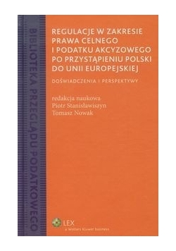 Regulacje w zakresie prawa celnego i podatku akcyzowego po przystąpieniu do Unii Europejskiej