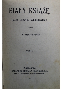 Biały książę czasy Ludwika Węgierskiego 3 tomy 1897 r.