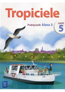 Tropiciele 3 Podręcznik Część 5