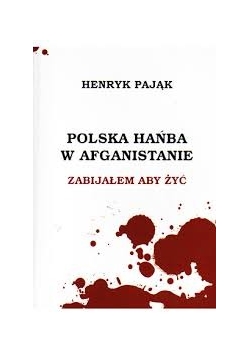 Polska hańba w Afganistanie zabijałem aby żyć