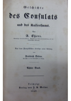 Geschichte des Confulats und des Kaiferthums in Frankreich , 1849r.