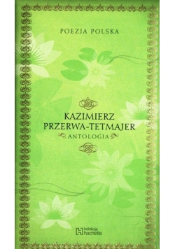 Kazimierz Przerwa-Tetmajer. Antologia