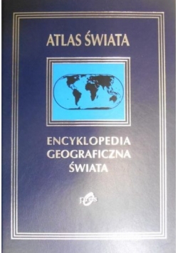 Atlas świata. Encyklopedia geograficzna świata.