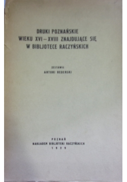 Druki poznańskie wieku  XVI-XVIII znajdujące się w bibliotece raczyńskich