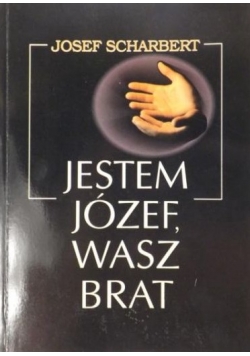 Jestem Józef, wasz brat