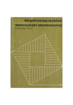 Współczesny wykład  matematyki elementarnej
