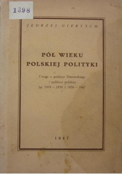 Pół wieku polskiej polityki. 1947 r.