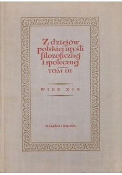 Z dziejów polskiej myśli filozoficznej i społecznej tom III