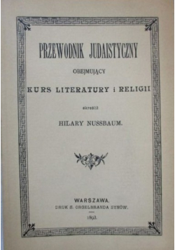 Przewodnik Judaistyczny obejmujący kurs literatury i religii reprint 1893